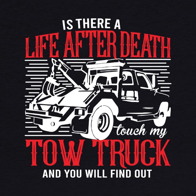 a lif after death - tow truck driver by HBfunshirts